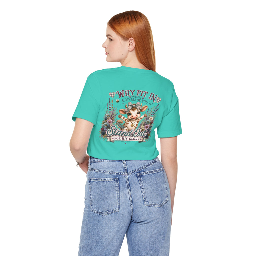 Why Fit In? God Made You to Stand Out Faith Tee