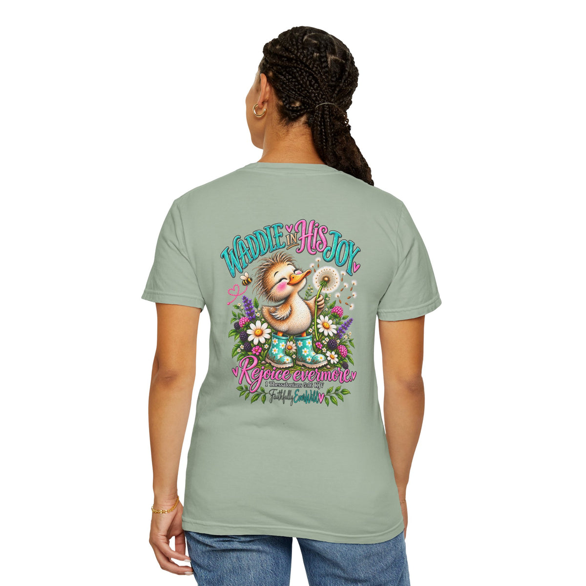 Waddle in His Joy Comfort Colors® Faith Tee | 1 Thessalonians 5:16 KJV