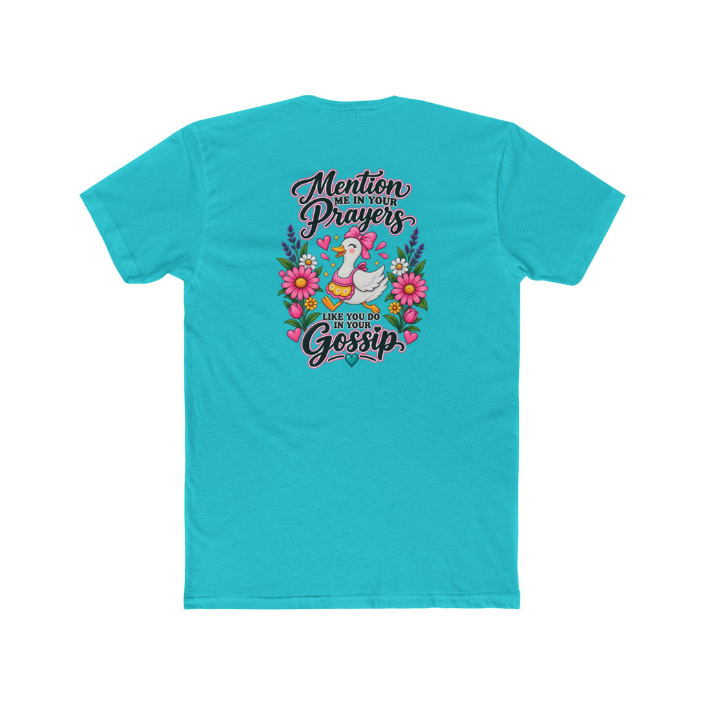 Mention Me in Your Prayers, Like You Do in Your Gossip Tee 💕🦆