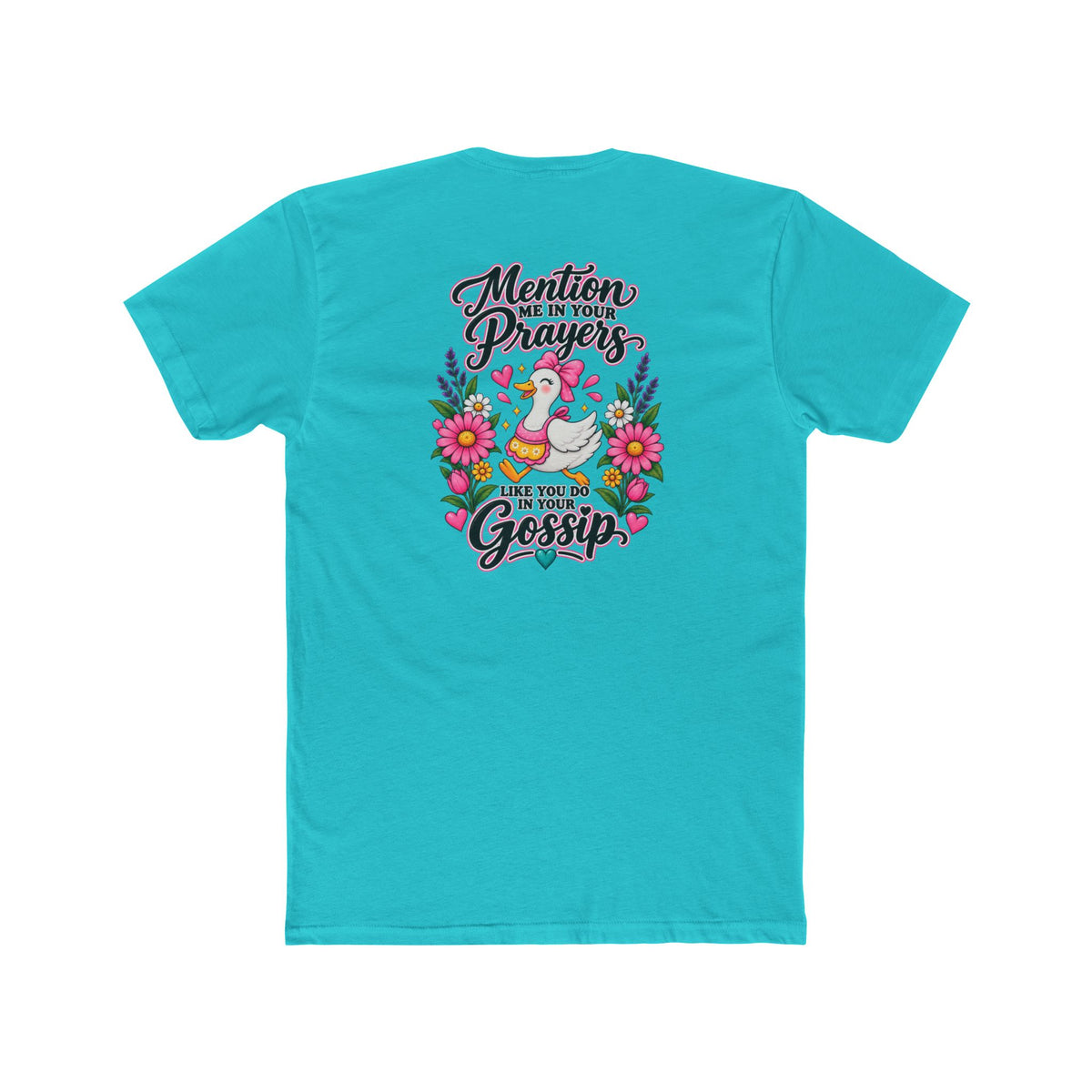 Mention Me in Your Prayers, Like You Do in Your Gossip Tee 💕🦆