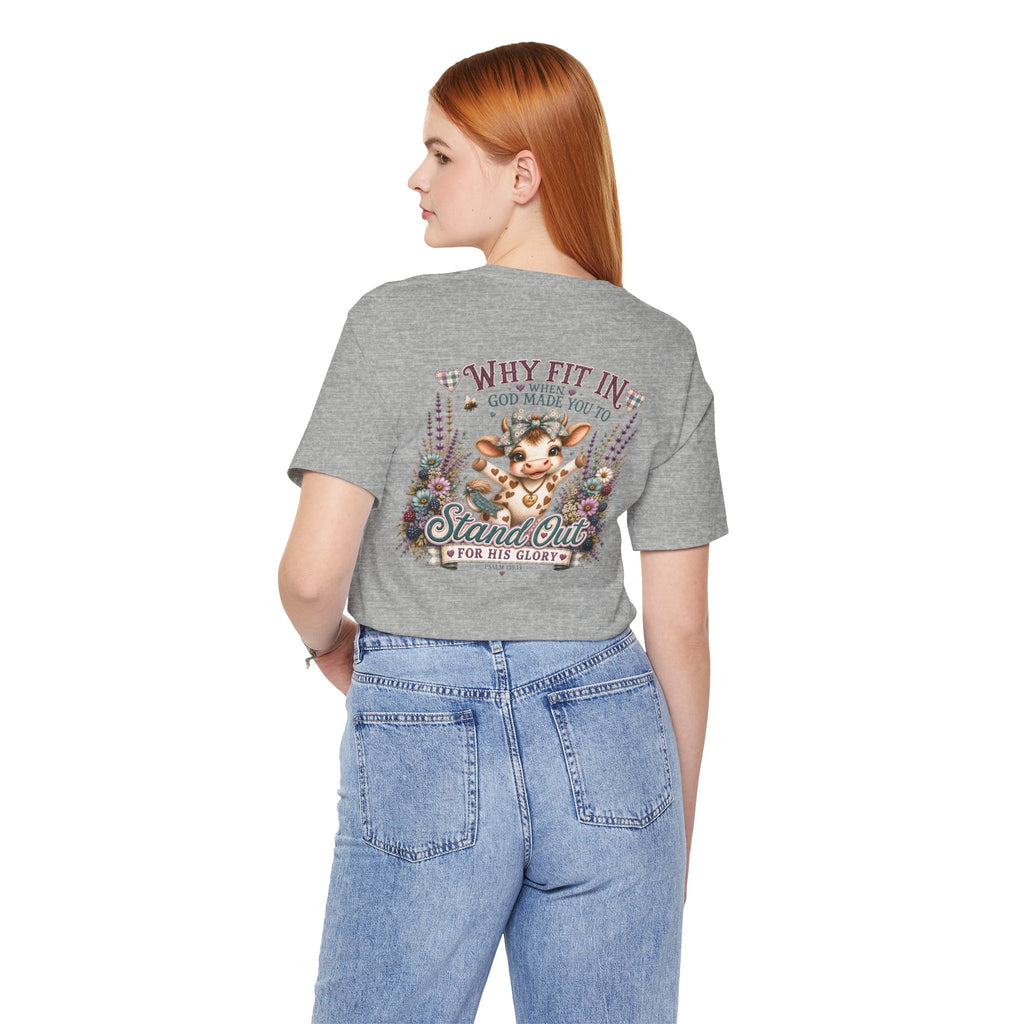 Why Fit In? God Made You to Stand Out Faith Tee