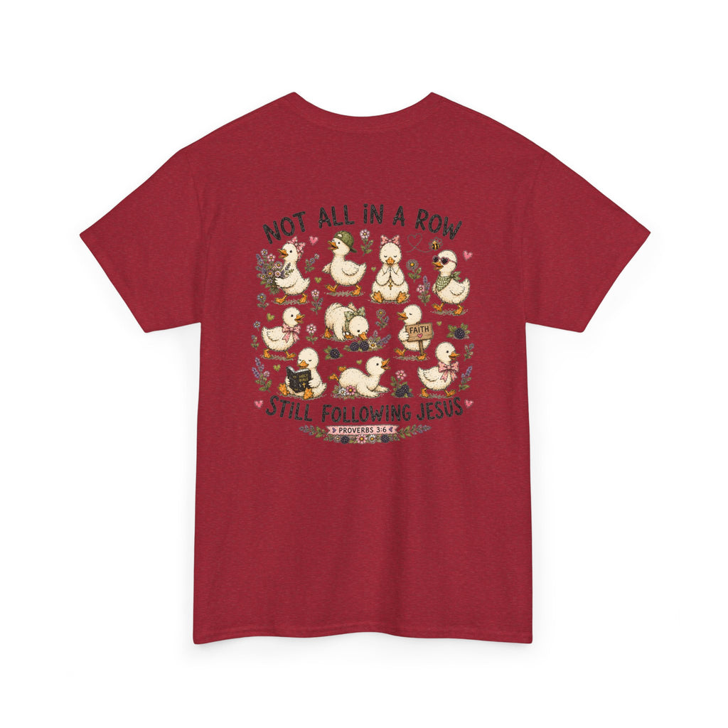 Not All in a Row, Still Following Jesus Duck T-Shirt