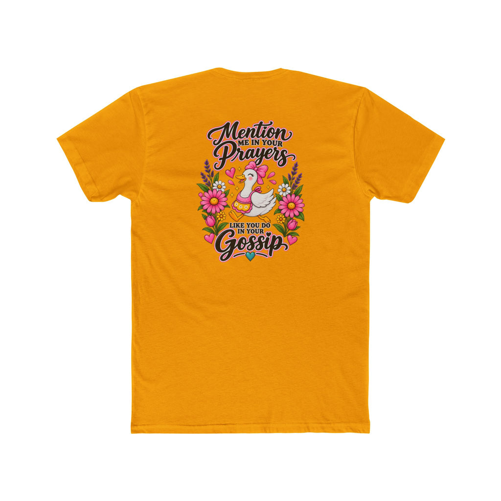 Mention Me in Your Prayers, Like You Do in Your Gossip Tee 💕🦆