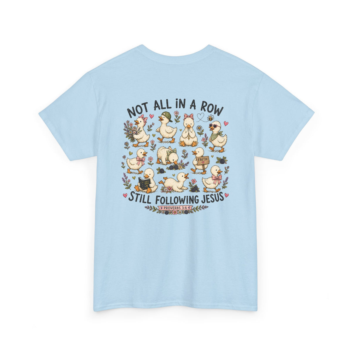 Not All in a Row, Still Following Jesus Duck T-Shirt