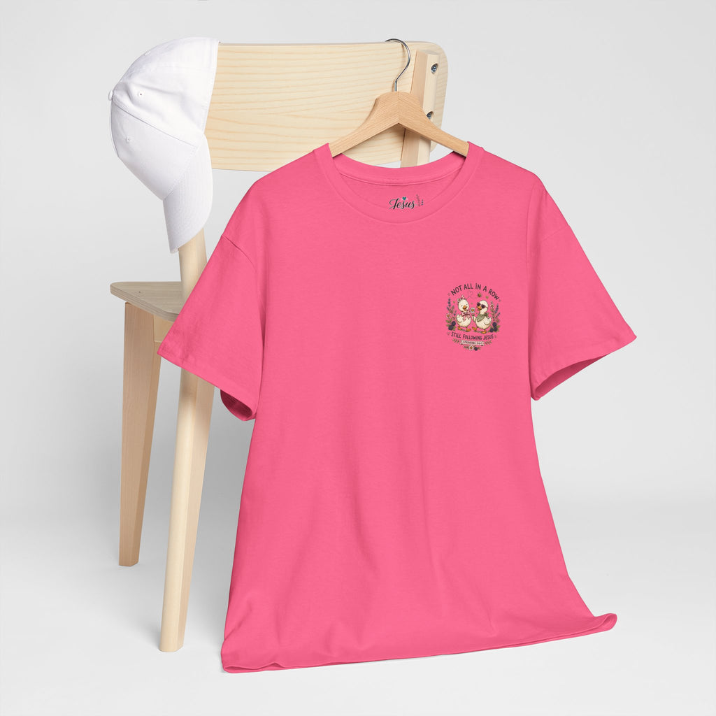 Not All in a Row, Still Following Jesus Duck T-Shirt
