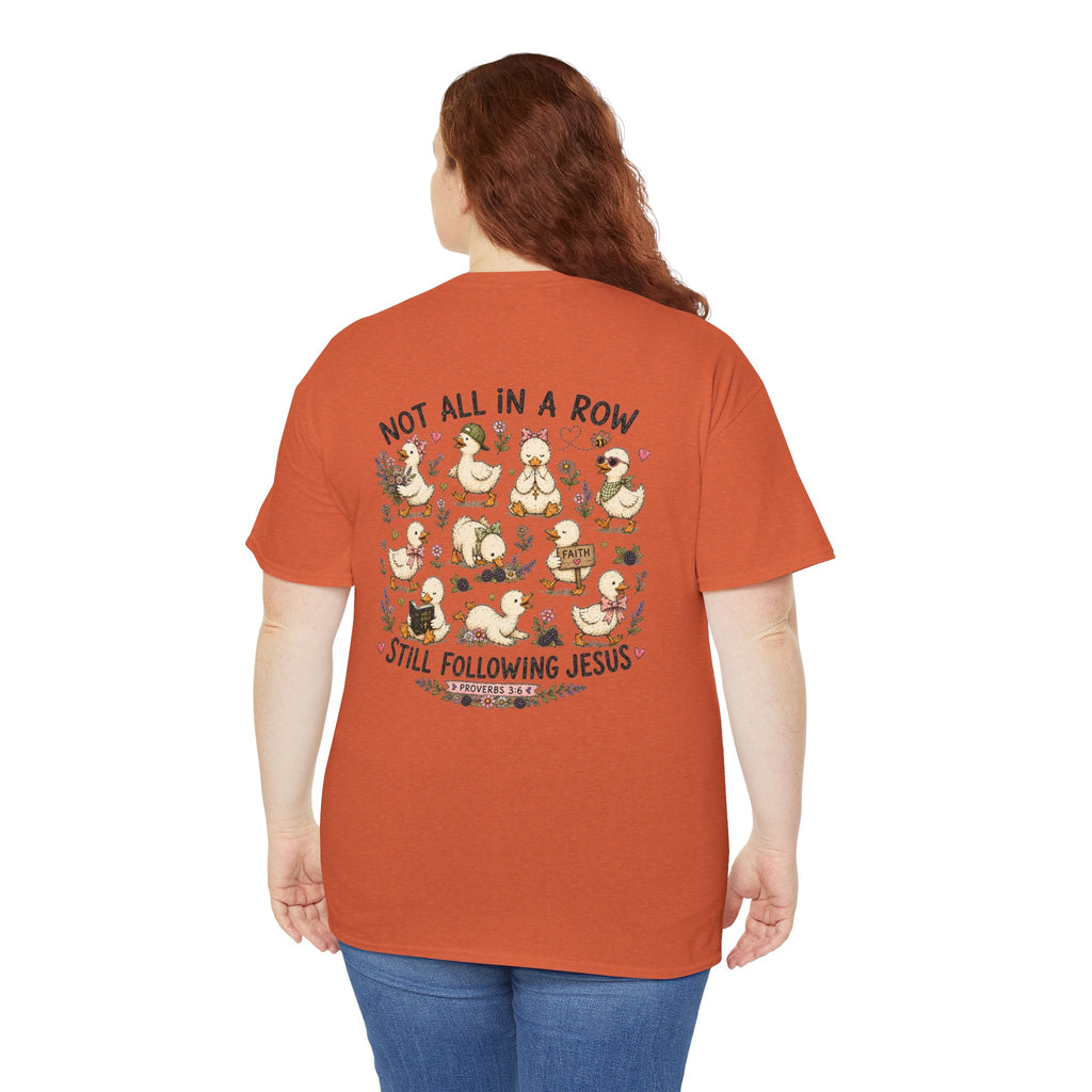 Not All in a Row, Still Following Jesus Duck T-Shirt