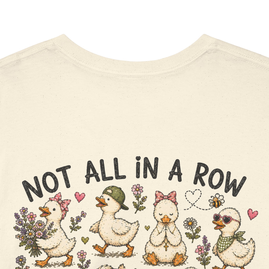 Not All in a Row, Still Following Jesus Duck T-Shirt