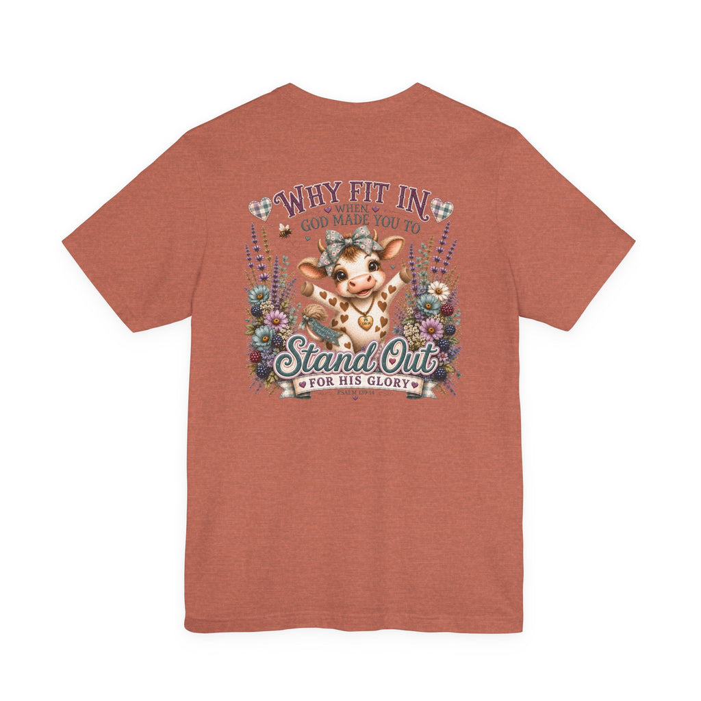 Why Fit In? God Made You to Stand Out Faith Tee