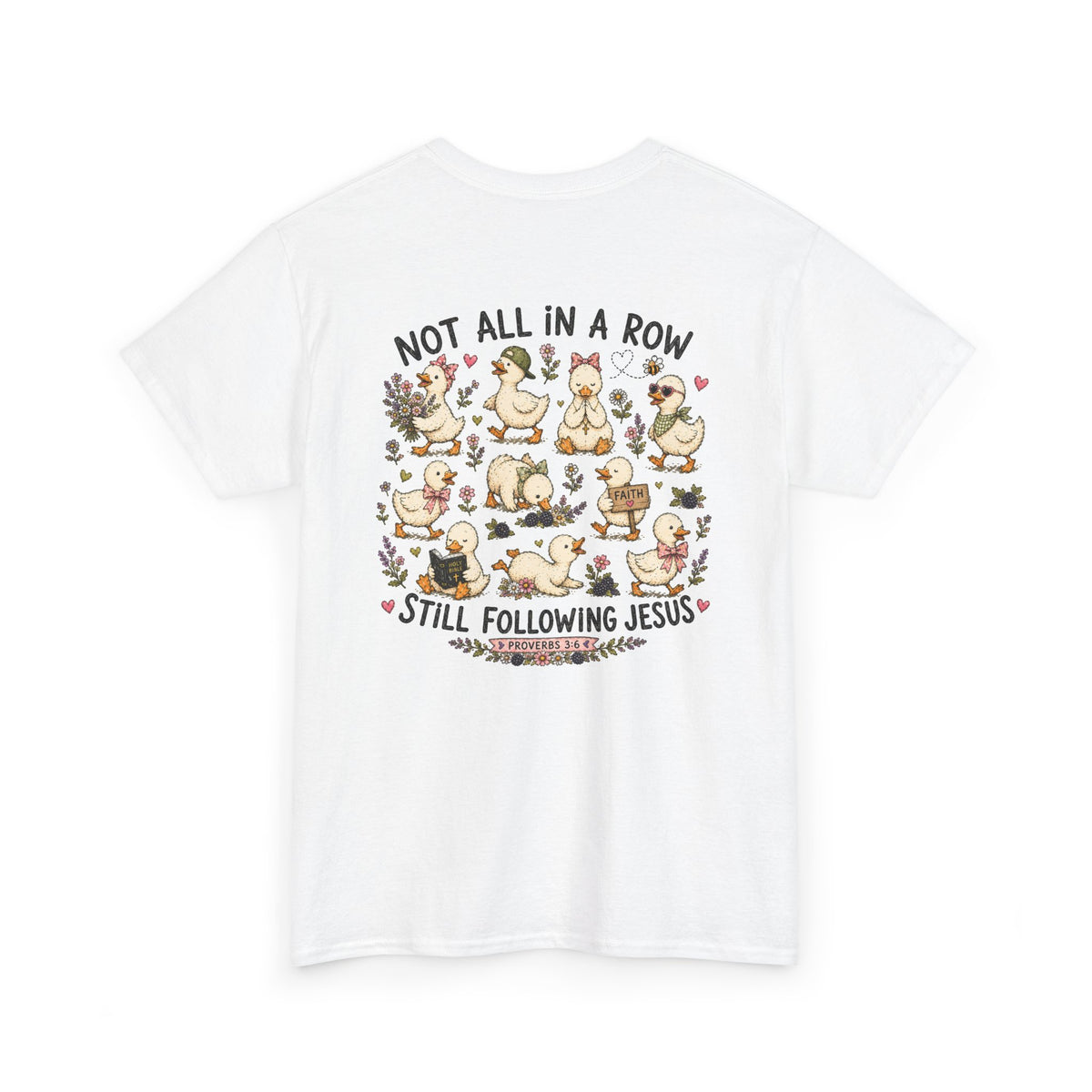 Not All in a Row, Still Following Jesus Duck T-Shirt