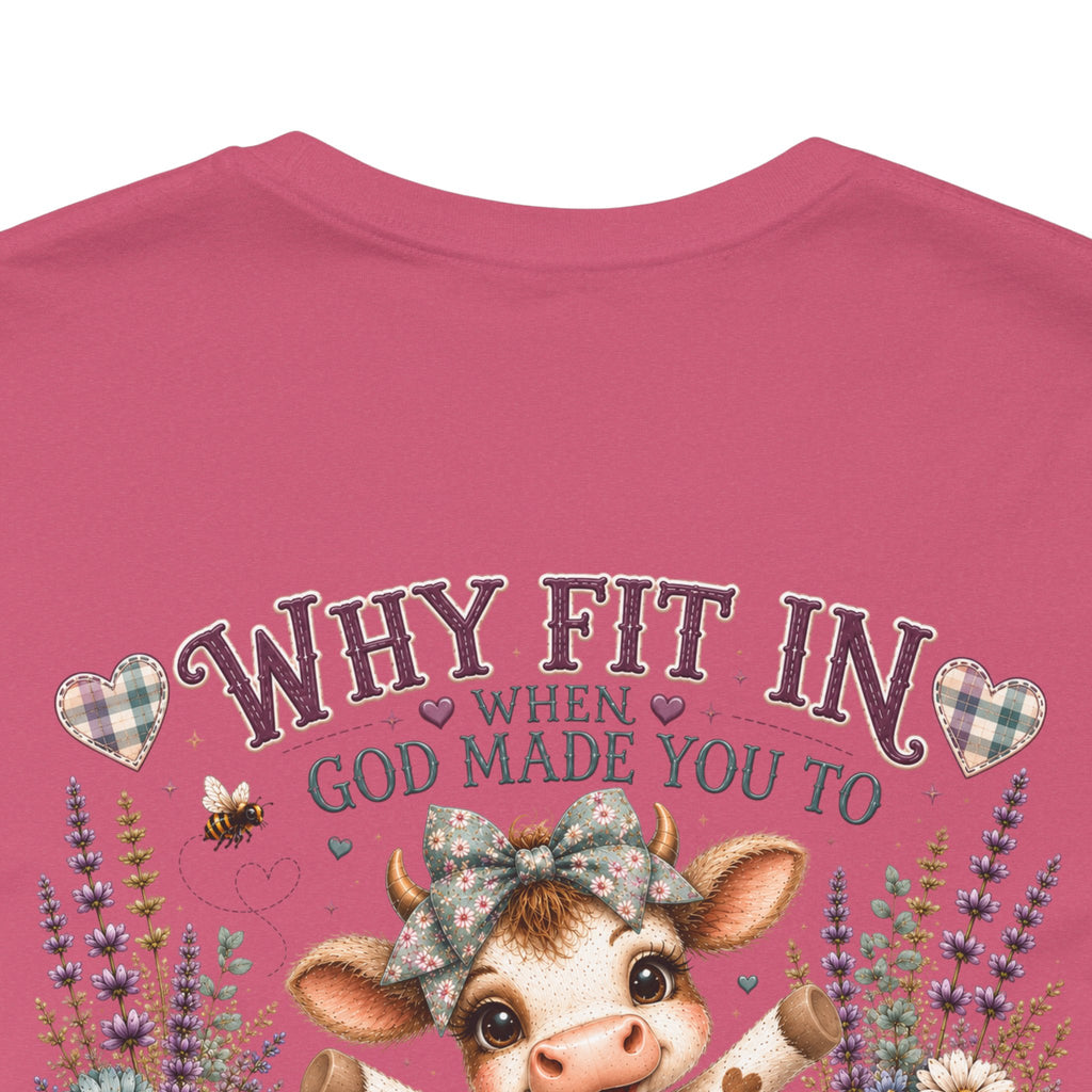 Why Fit In? God Made You to Stand Out Faith Tee