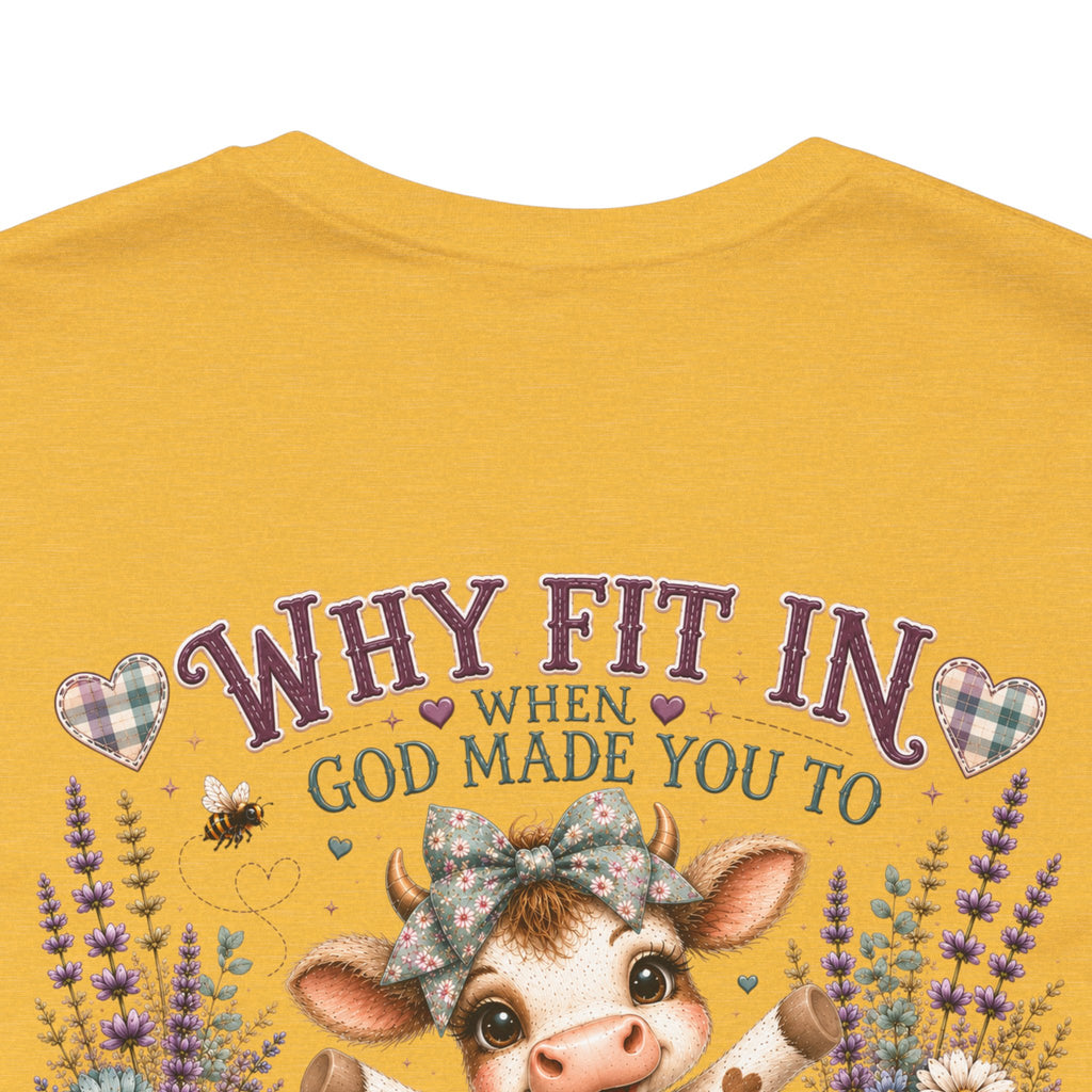 Why Fit In? God Made You to Stand Out Faith Tee