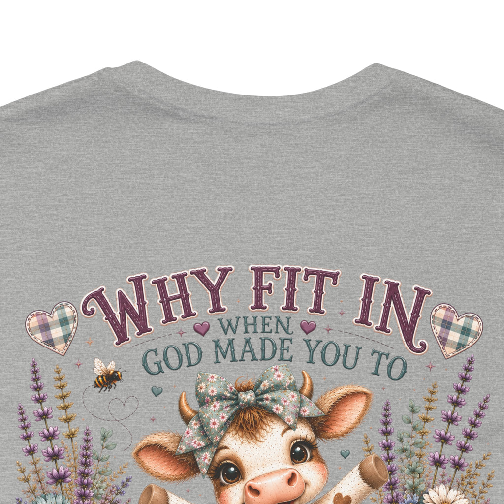 Why Fit In? God Made You to Stand Out Faith Tee