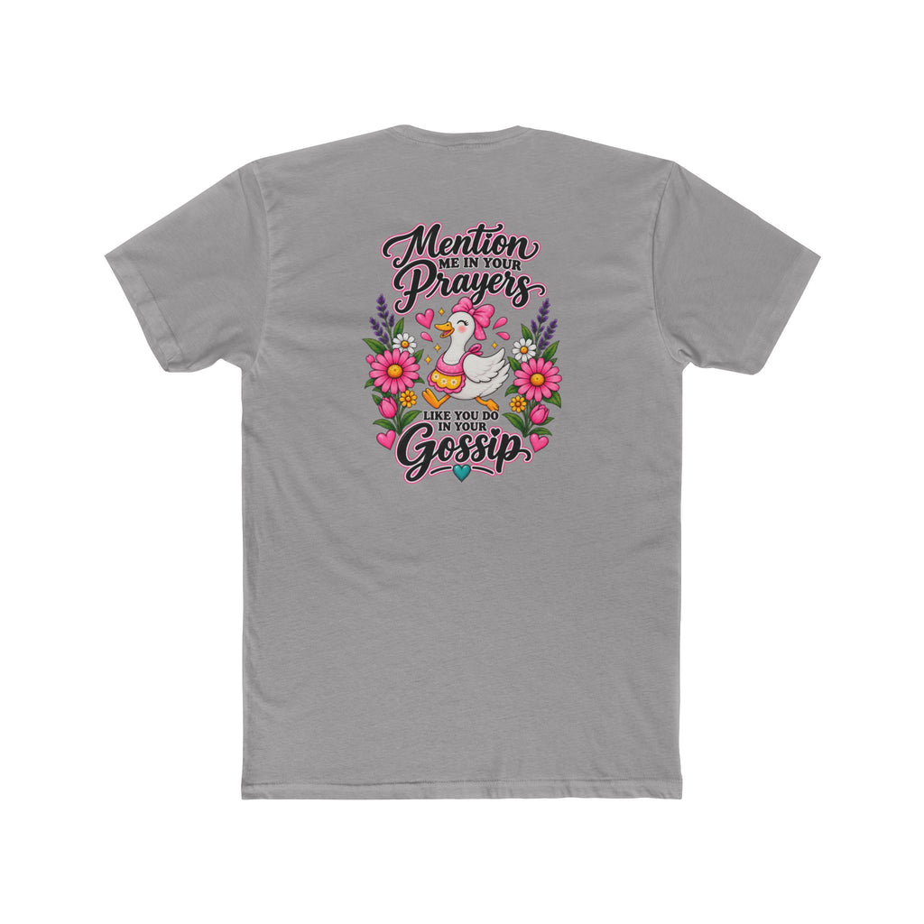 Mention Me in Your Prayers, Like You Do in Your Gossip Tee 💕🦆