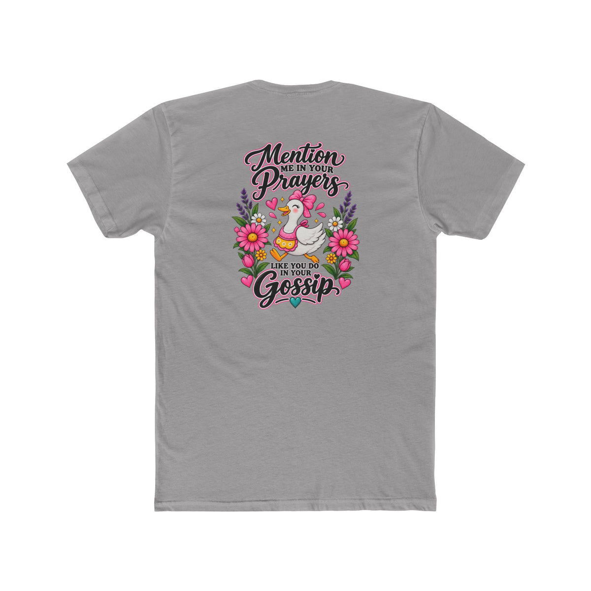 Mention Me in Your Prayers, Like You Do in Your Gossip Tee 💕🦆