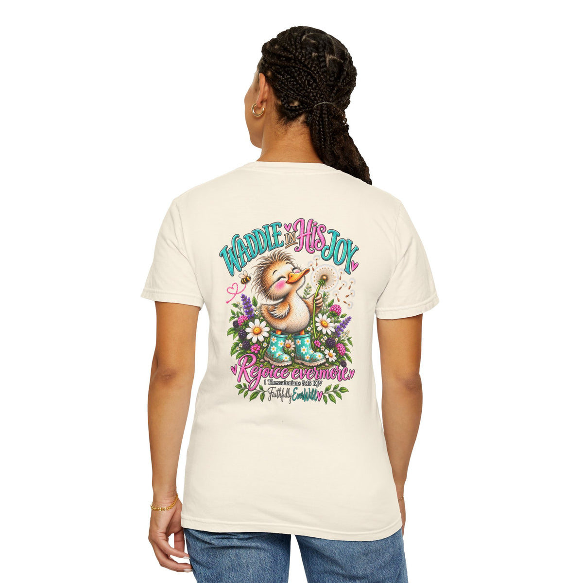 Waddle in His Joy Comfort Colors® Faith Tee | 1 Thessalonians 5:16 KJV