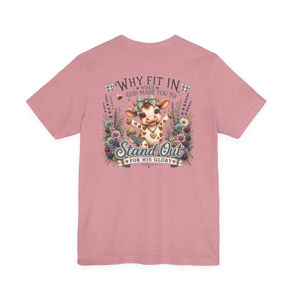 Why Fit In? God Made You to Stand Out Faith Tee