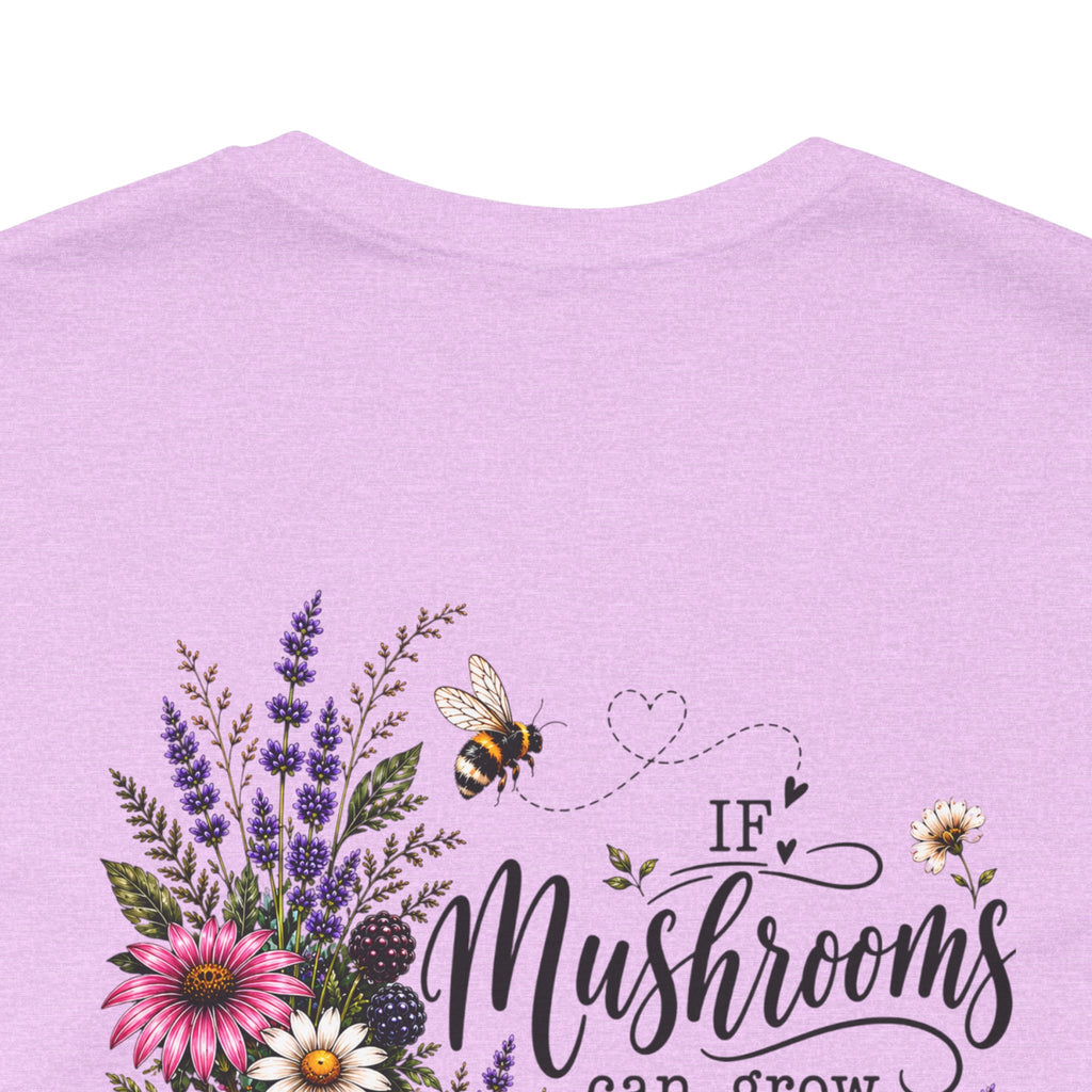Mushrooms Can Grow Through The Mess Tee | Romans 5:3-4 Faith Shirt