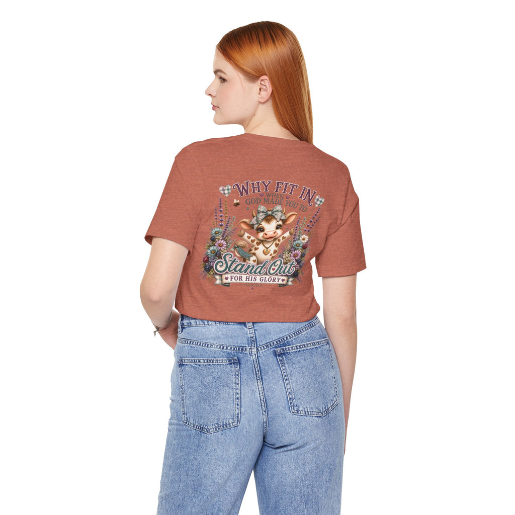 Why Fit In? God Made You to Stand Out Faith Tee