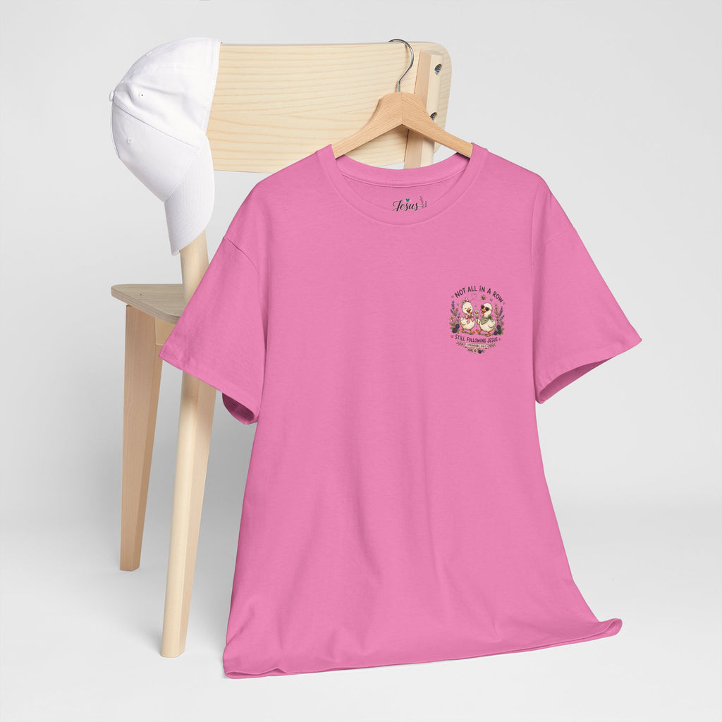 Not All in a Row, Still Following Jesus Duck T-Shirt