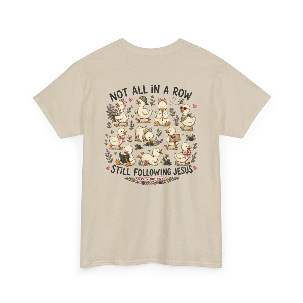 Not All in a Row, Still Following Jesus Duck T-Shirt
