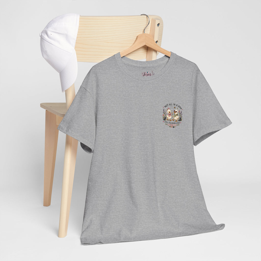 Not All in a Row, Still Following Jesus Duck T-Shirt