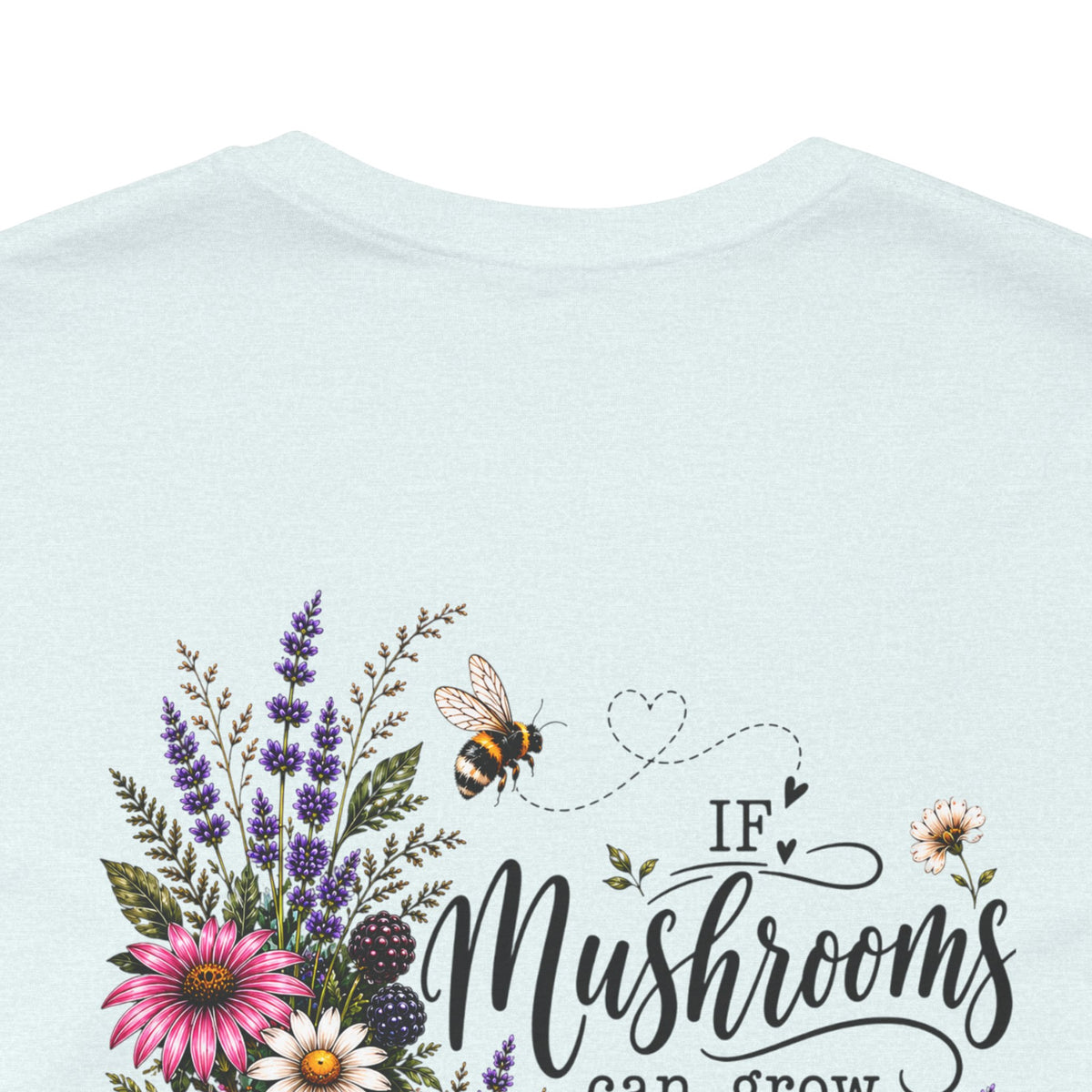 Mushrooms Can Grow Through The Mess Tee | Romans 5:3-4 Faith Shirt