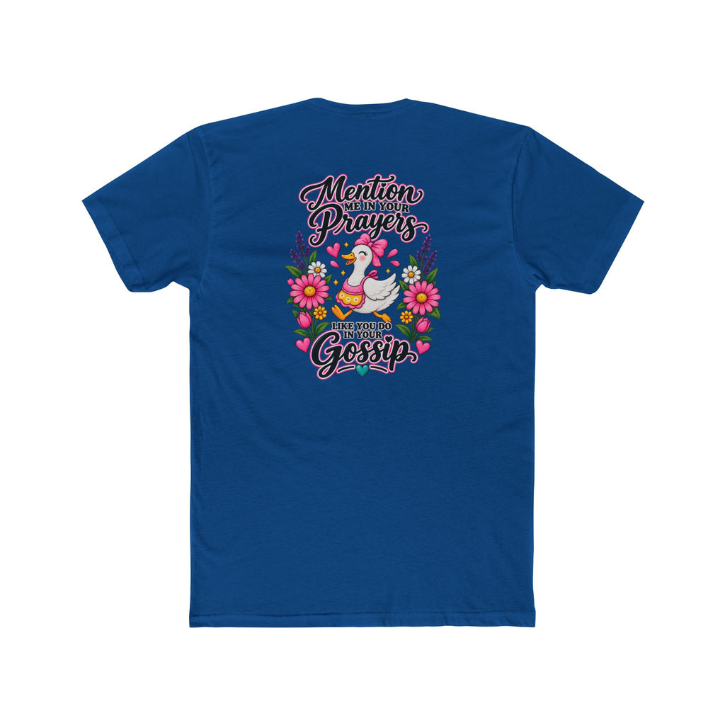 Mention Me in Your Prayers, Like You Do in Your Gossip Tee 💕🦆