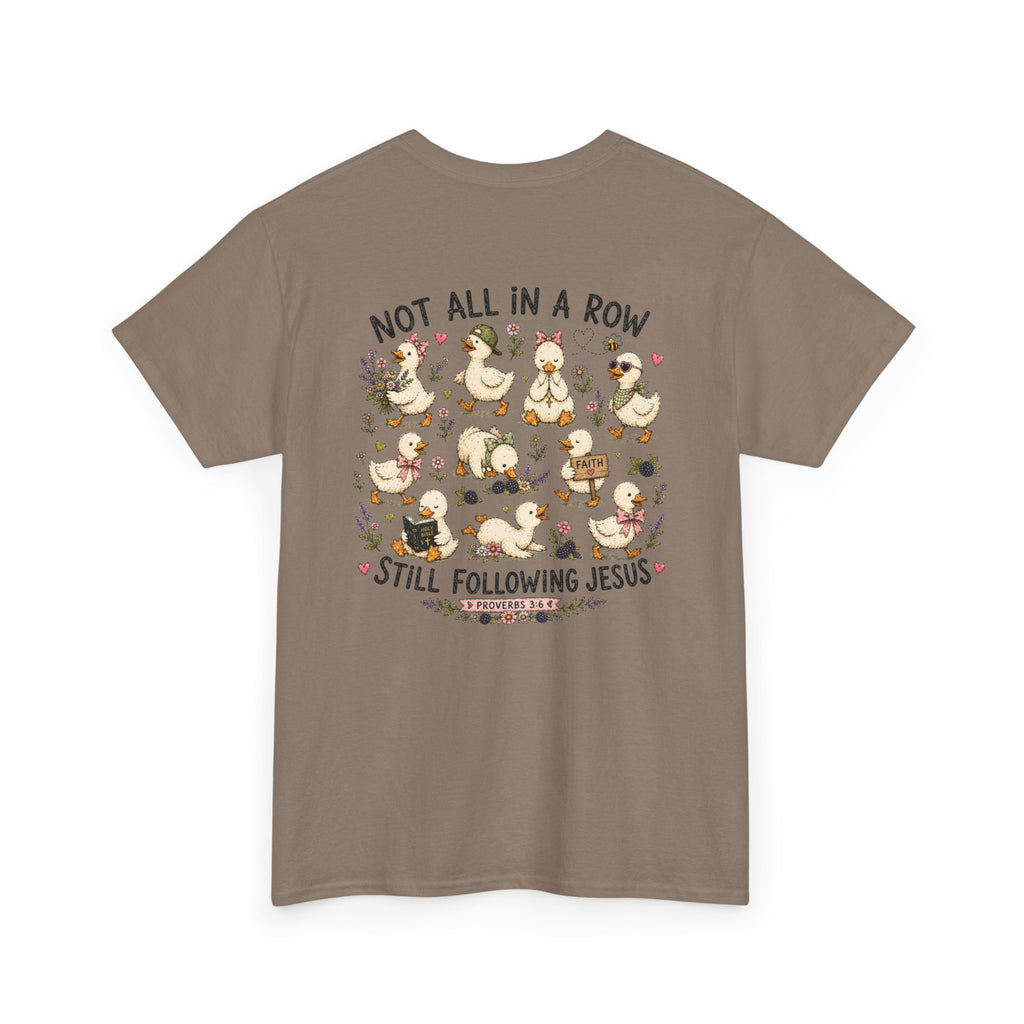 Not All in a Row, Still Following Jesus Duck T-Shirt