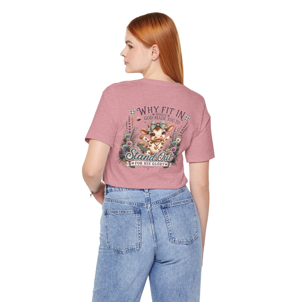 Why Fit In? God Made You to Stand Out Faith Tee