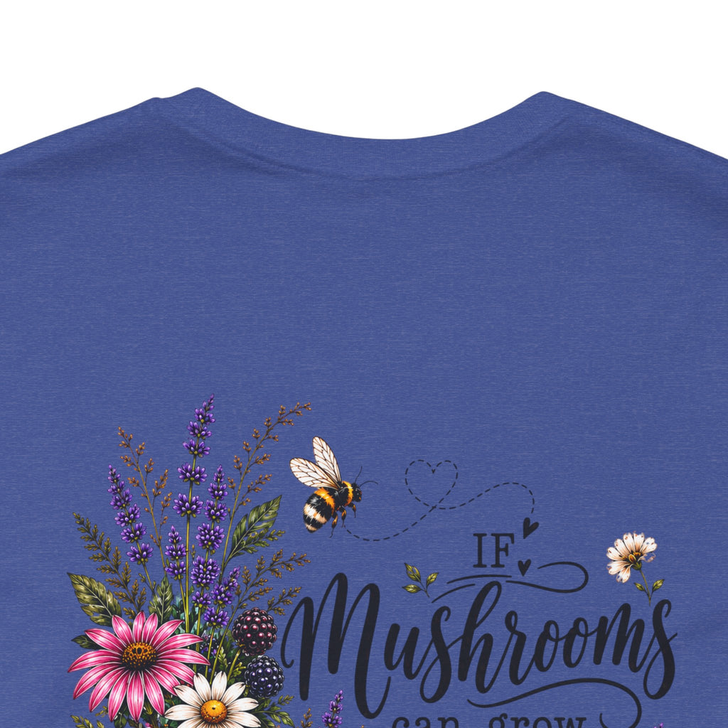 Mushrooms Can Grow Through The Mess Tee | Romans 5:3-4 Faith Shirt