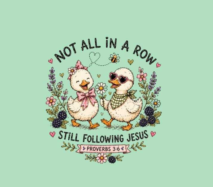 Not All in a Row, Still Following Jesus Duck T-Shirt
