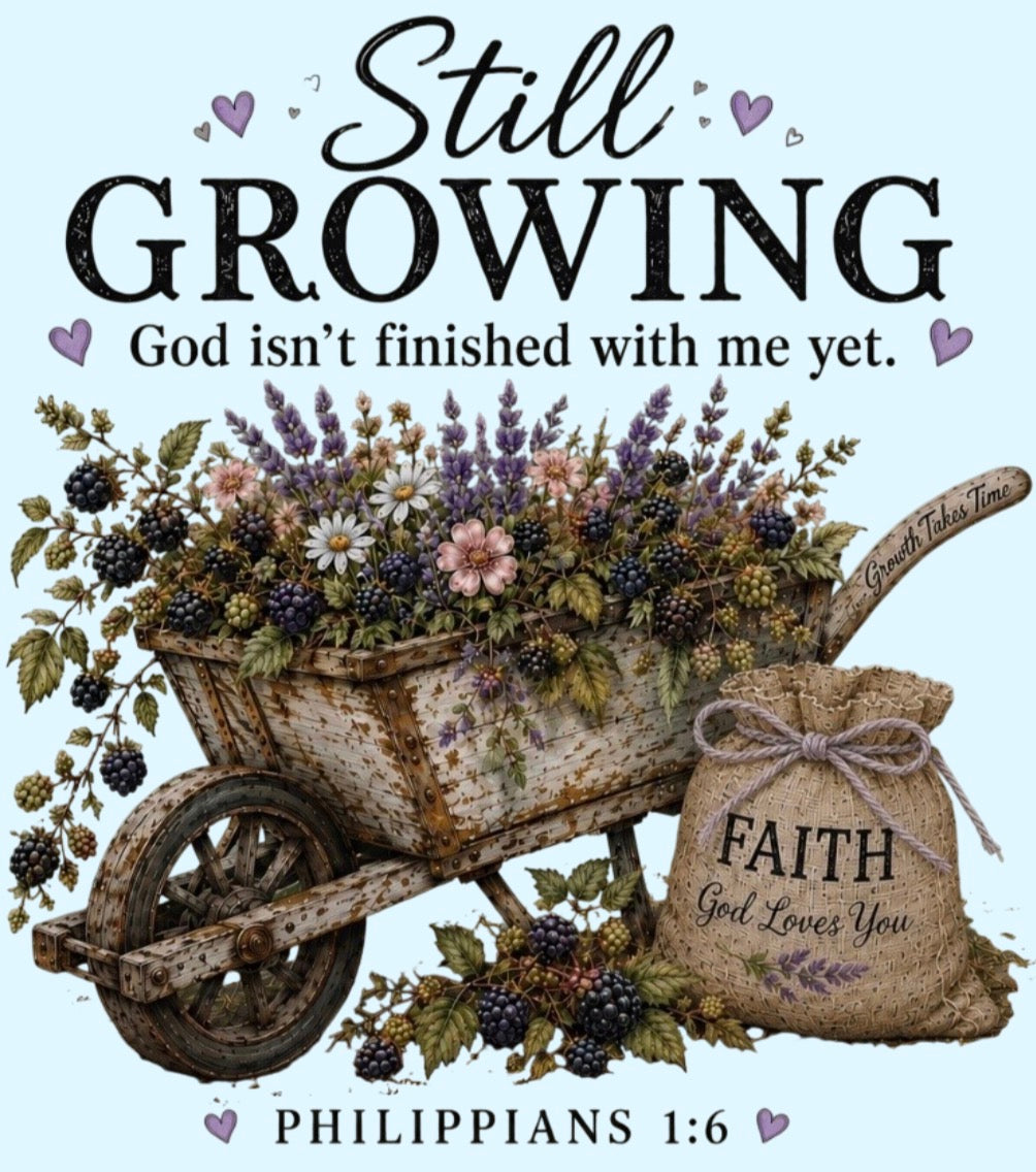 Still Growing Wheelbarrow Floral T-shirt | Faith Philippians Scripture