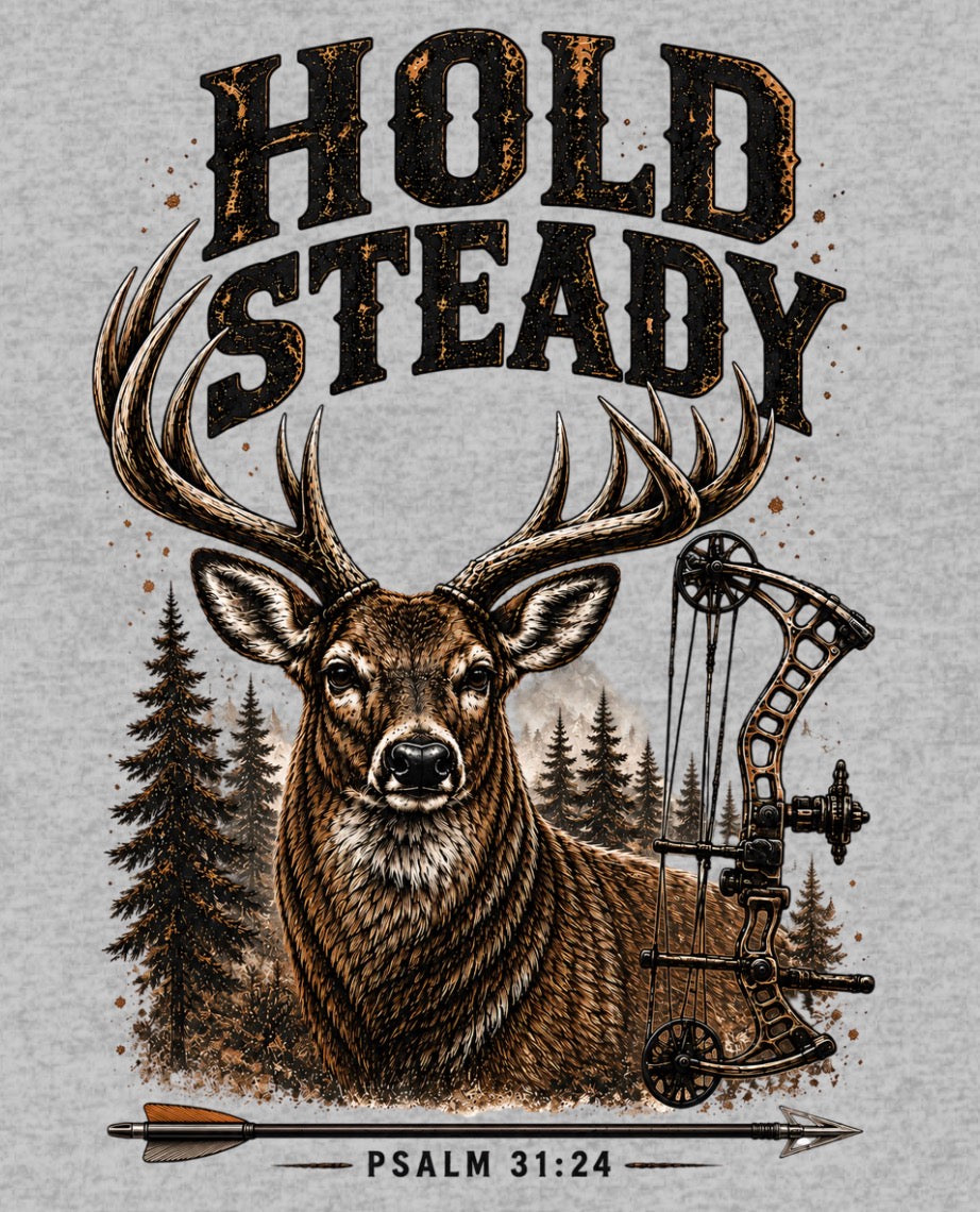 Hold Steady Hunting Hoodie Sweatshirt | Be of Good Courage | Psalm 31:24