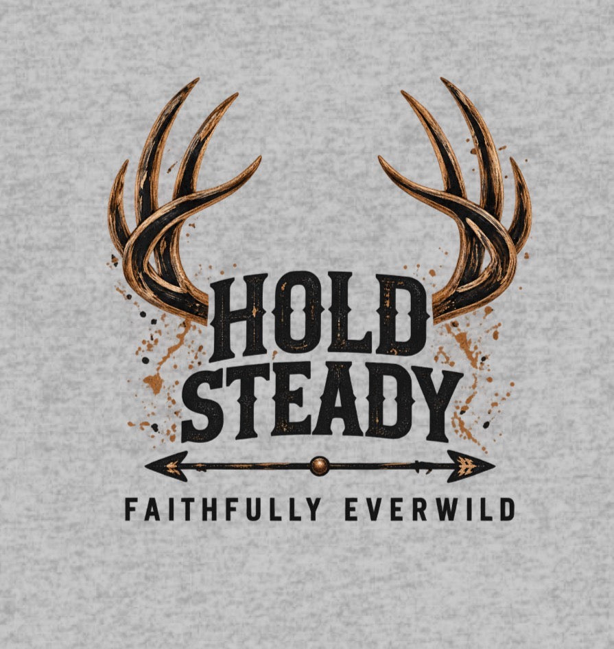 Hold Steady Hunting Hoodie Sweatshirt | Be of Good Courage | Psalm 31:24