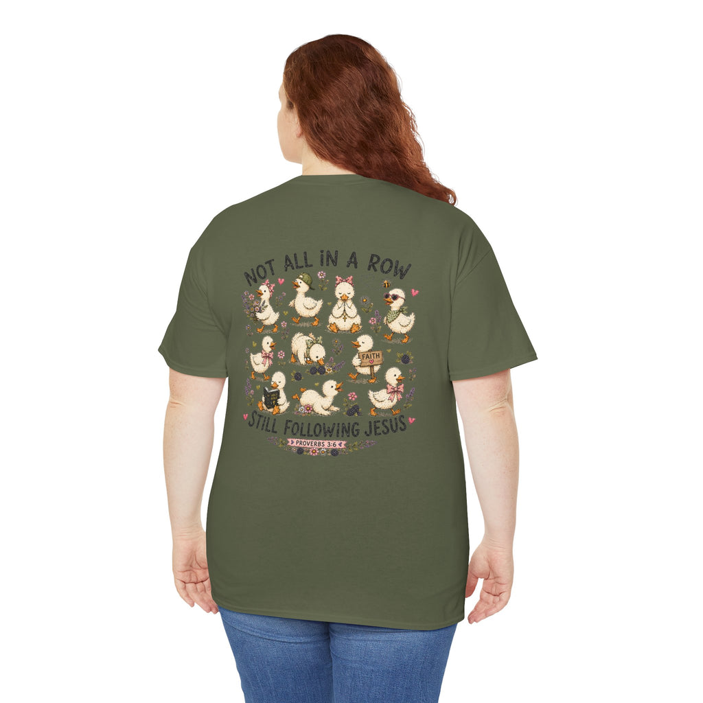 Not All in a Row, Still Following Jesus Duck T-Shirt