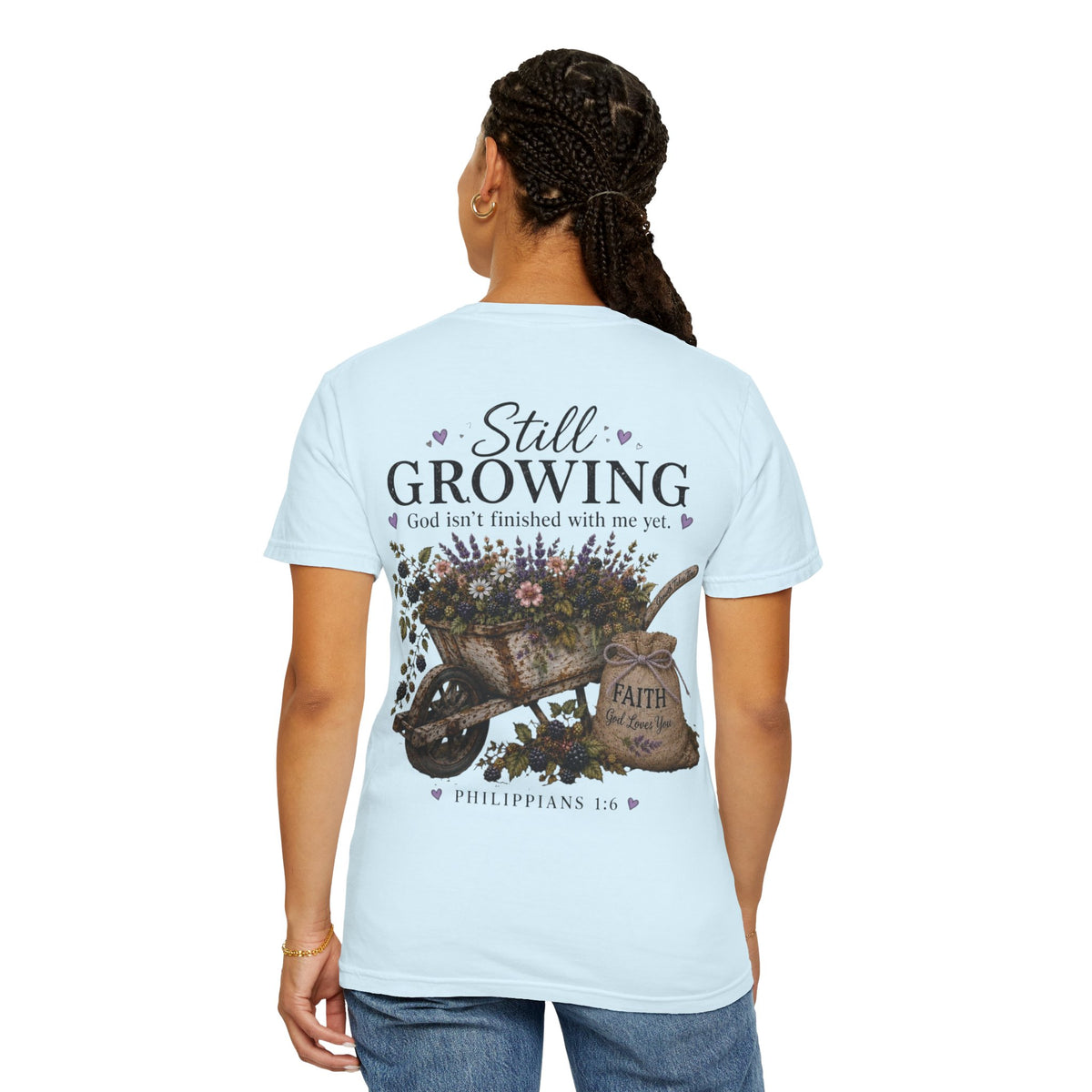 Still Growing Wheelbarrow Floral T-shirt | Faith Philippians Scripture