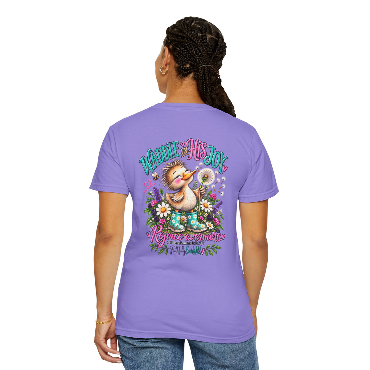 Waddle in His Joy Comfort Colors® Faith Tee | 1 Thessalonians 5:16 KJV