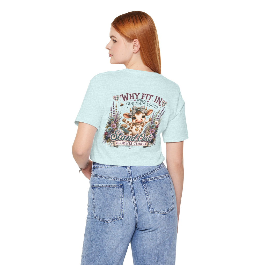Why Fit In? God Made You to Stand Out Faith Tee