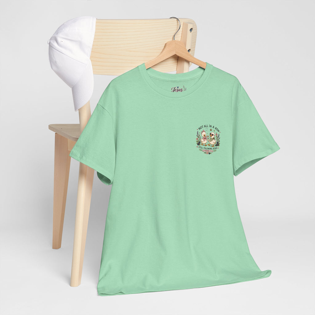 Not All in a Row, Still Following Jesus Duck T-Shirt