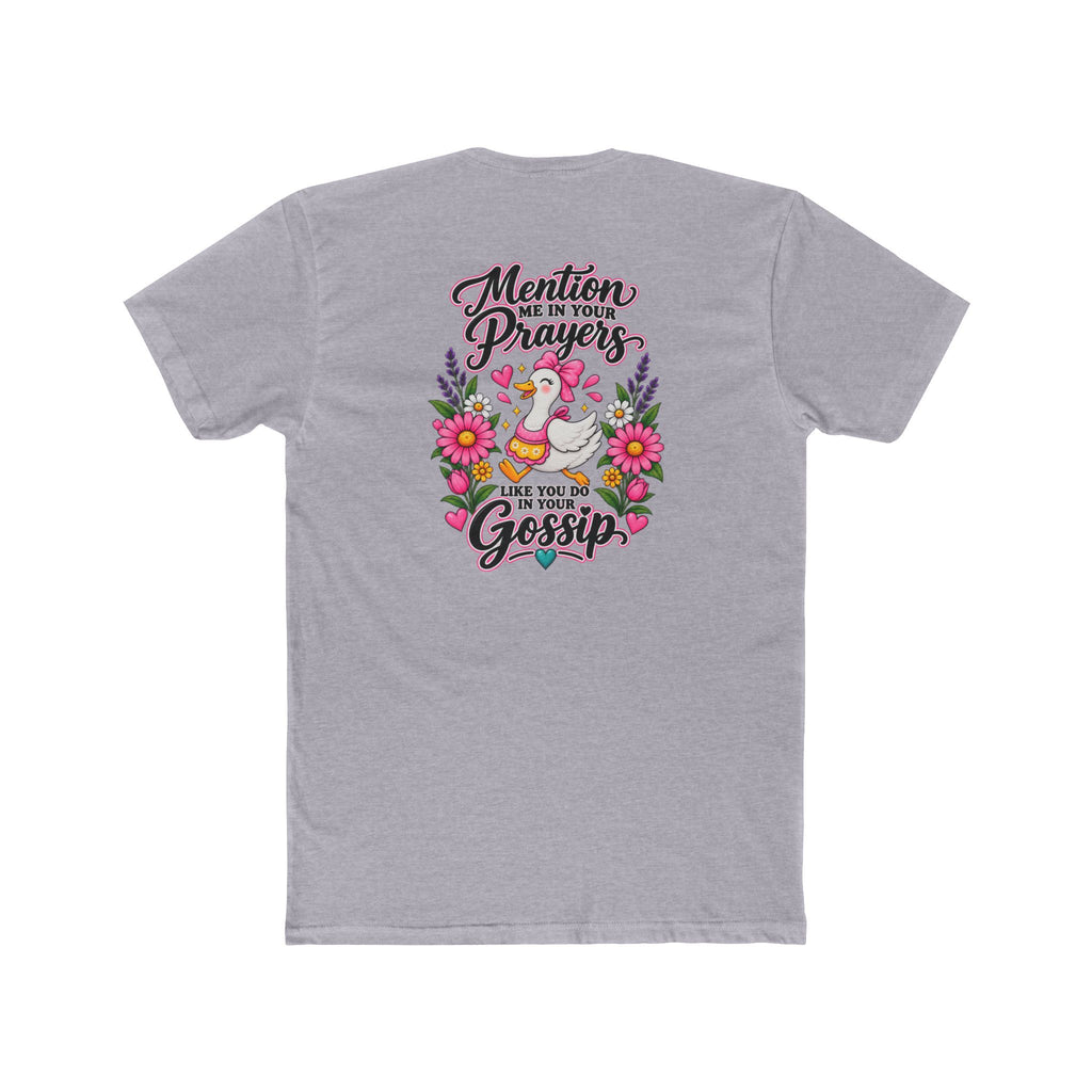 Mention Me in Your Prayers, Like You Do in Your Gossip Tee 💕🦆