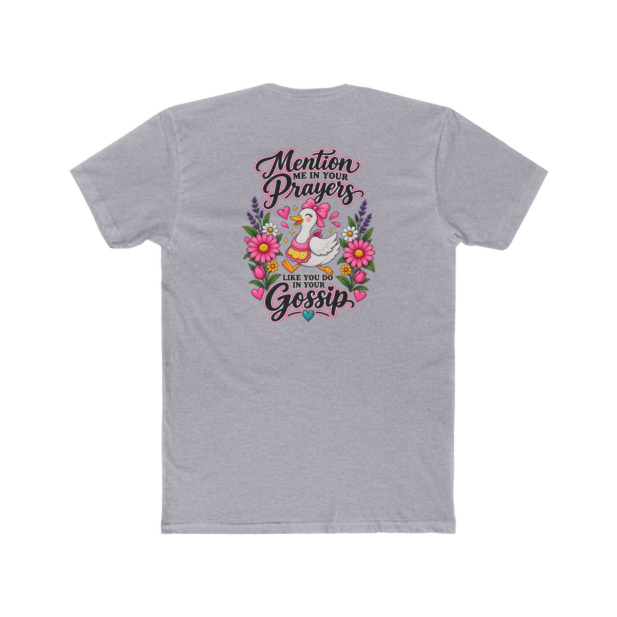Mention Me in Your Prayers, Like You Do in Your Gossip Tee 💕🦆