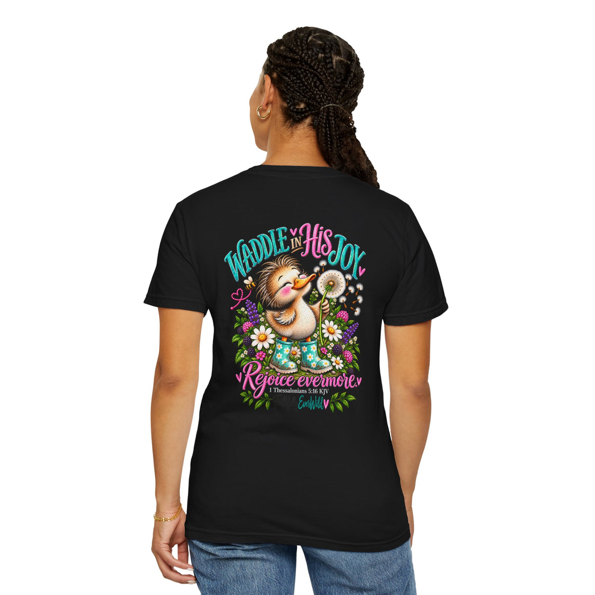 Waddle in His Joy Comfort Colors® Faith Tee | 1 Thessalonians 5:16 KJV