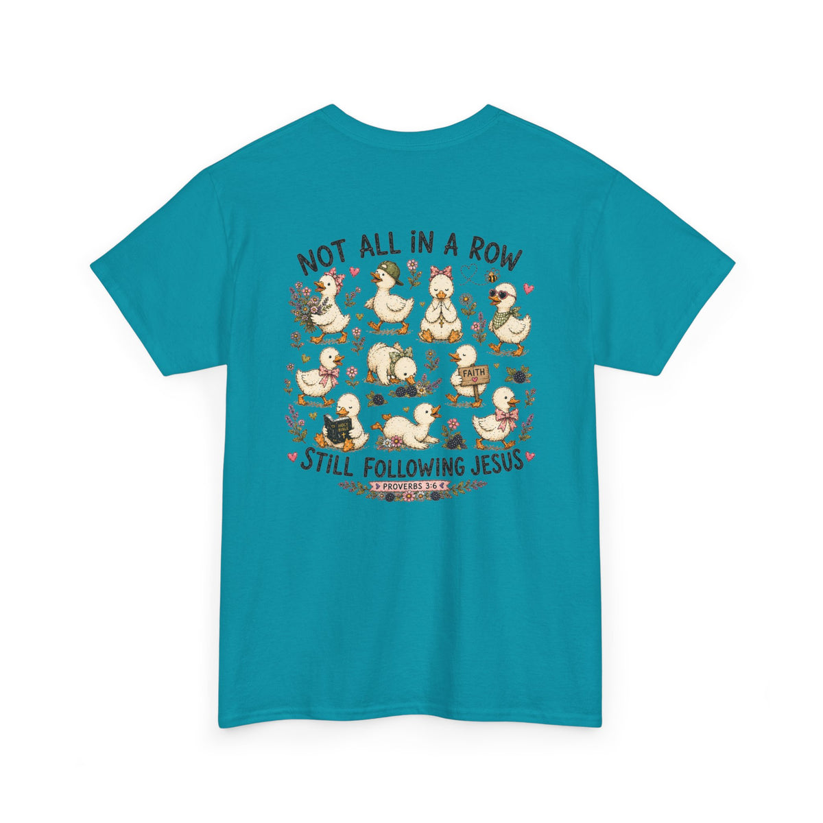 Not All in a Row, Still Following Jesus Duck T-Shirt