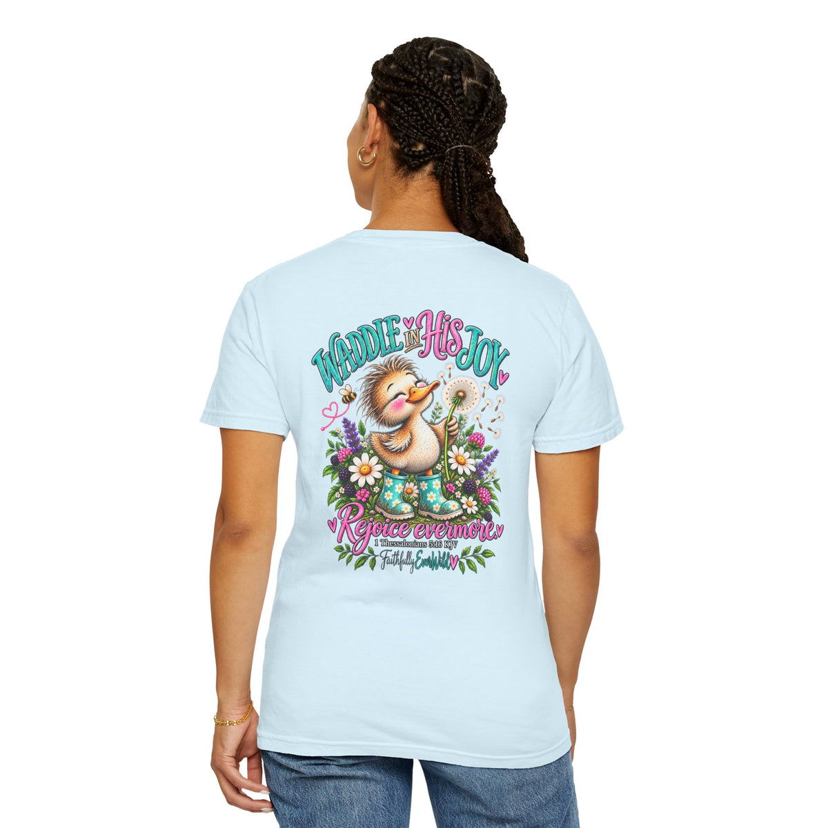 Waddle in His Joy Comfort Colors® Faith Tee | 1 Thessalonians 5:16 KJV