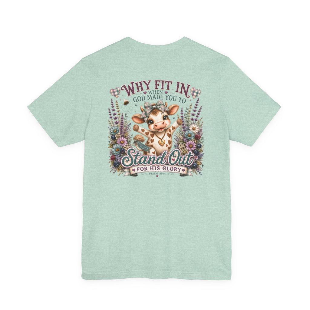Why Fit In? God Made You to Stand Out Faith Tee