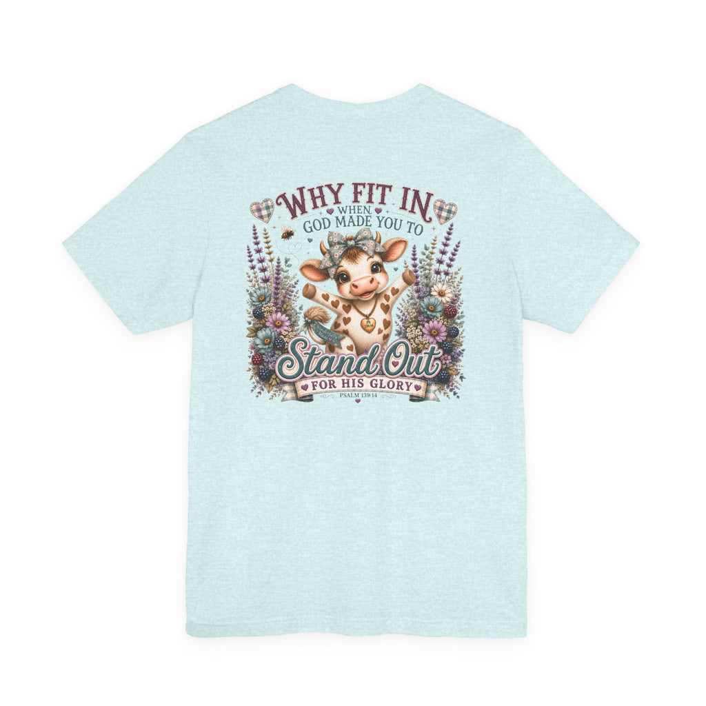 Why Fit In? God Made You to Stand Out Faith Tee