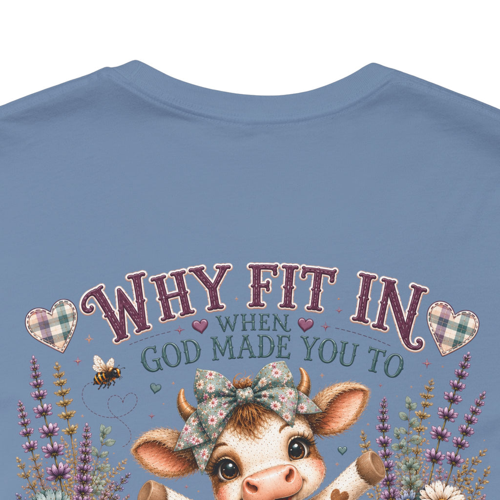 Why Fit In? God Made You to Stand Out Faith Tee