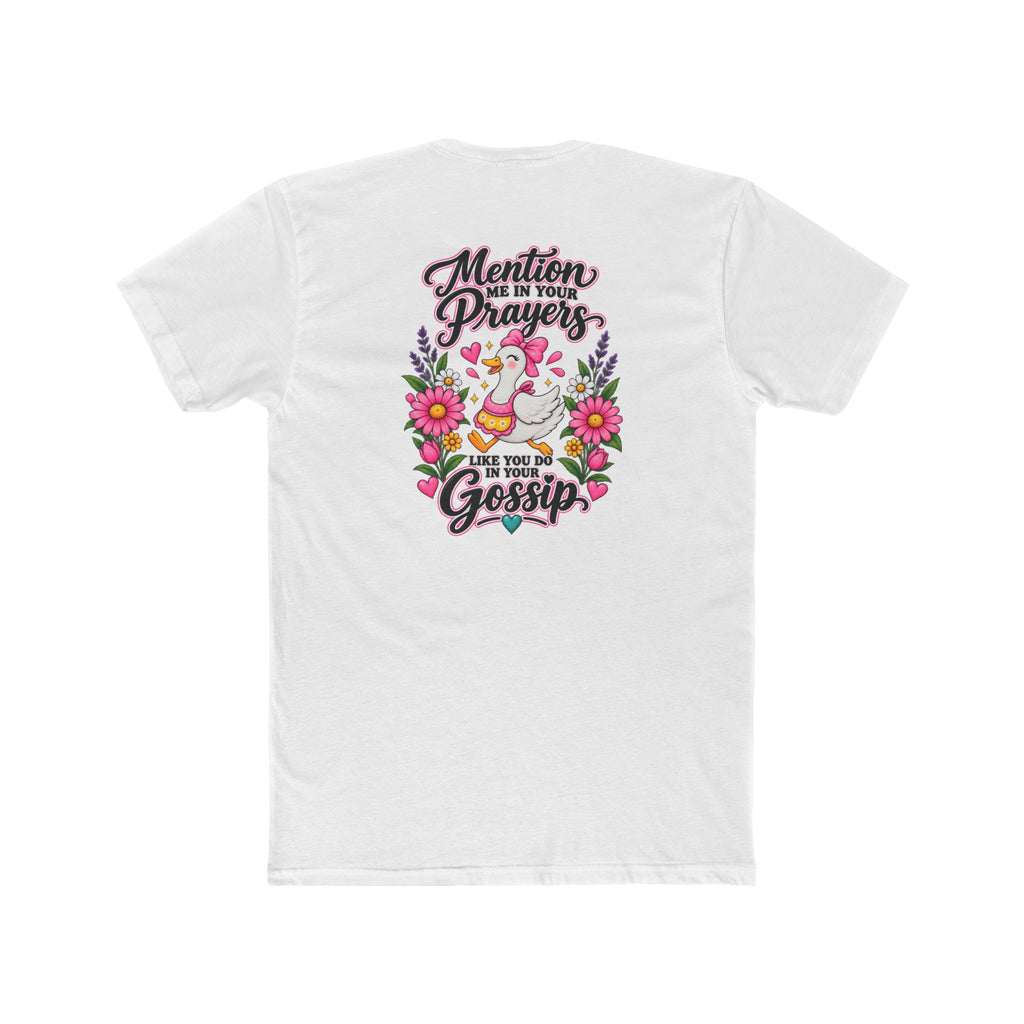 Mention Me in Your Prayers, Like You Do in Your Gossip Tee 💕🦆