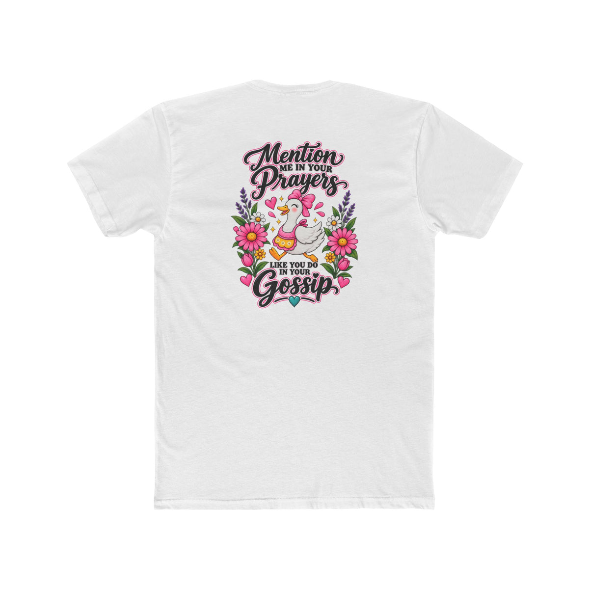 Mention Me in Your Prayers, Like You Do in Your Gossip Tee 💕🦆