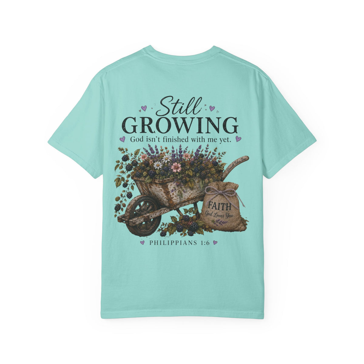 Still Growing Wheelbarrow Floral T-shirt | Faith Philippians Scripture